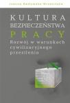 Kultura bezpieczeństwa pracy. Rozwój w warunkach cywilizacyjnego przesilenia