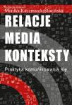 Relacje, media, konteksty. Praktyka komunikowania się