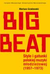 Big Beat. Style i gatunki polskiej muzyki młodzieżowej (1957-1973)