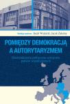 Pomiędzy demokracją a autorytaryzmem. Doświadczenia polityczno-ustrojowe państw współczesnych