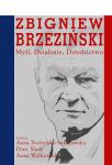 Zbigniew Brzeziński. Myśl, działanie, dziedzictwo