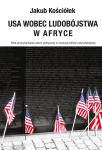 USA wobec ludobójstwa w Afryce. Rola amerykańskiej kultury politycznej w ewolucji polityki antyludobójczej