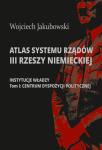 Atlas systemu rządów III Rzeszy Niemieckiej. Część 1: Instytucje władzy. Tom I: Centrum dyspozycji politycznej