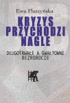 Kryzys przychodzi nagle. Długotrwałe a gwałtowne bezrobocie