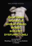 Znaczenie wsparcia społecznego wobec rodziny dysfunkcyjnej na przykładzie Miejskiego Ośrodka Pomocy Rodzinie w Chełmie