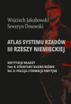 Atlas systemu rządów III Rzeszy Niemieckiej. Tom II, Część 2. Struktury siłowe reżimu. Policja i formacje partyjne