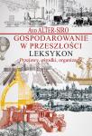 Gospodarowanie w przeszłości. Przejawy, ośrodki, organizacje. Leksykon
